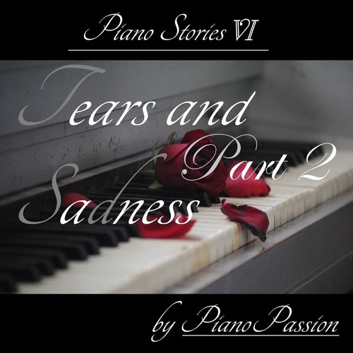 Piano Stories VI: Tears and Sadness, Pt. 2