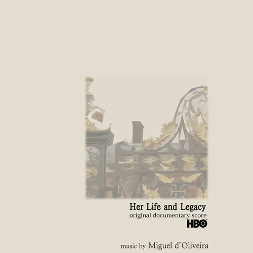 Her Life and Legacy (Original Score)