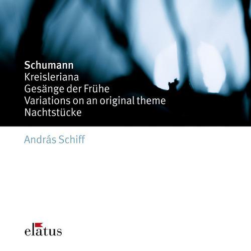 Schumann : Kreisleriana, Gesnge der Frühe, Variations & Nachtstücke