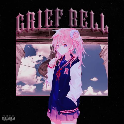 GRIEF BELL (Explicit)