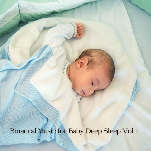 Binaural Music for Baby Deep Sleep Vol. 1