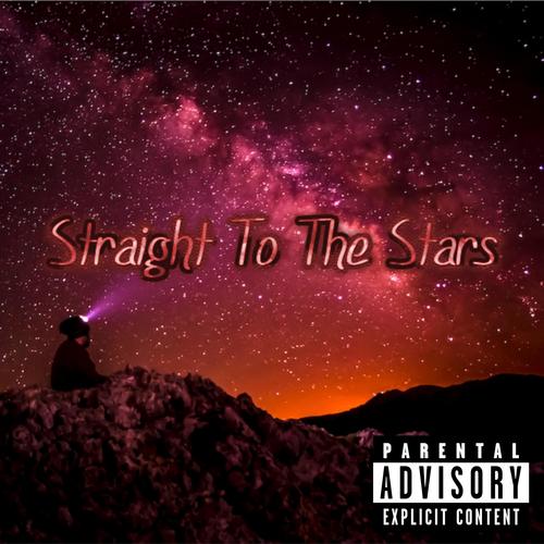 Straight To The Stars (Explicit)