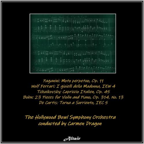 Paganini: Moto perpetuo, OP. 11 - Wolf Ferrari: I gioielli della Madonna, Iew 4 - Tchaikovsky: Capriccio Italien, OP. 45 - Bohn: 23 Pieces for Violin and Piano, OP. 314, NO. 13 - De Curtis: Torna a Surriento, Iec 5 (Live)