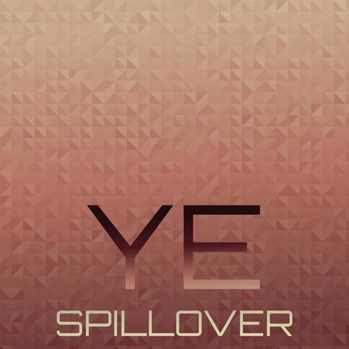 Ye Spillover