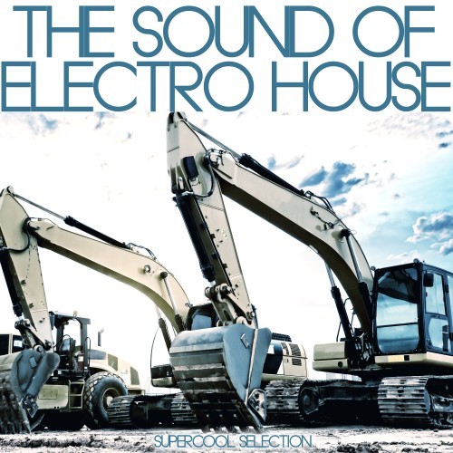 The Sound of Electro House (Supercool Selection)