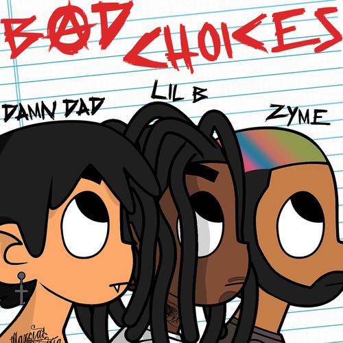 Bad Choices (feat. Lil B & Zyme) [Radio Edit]