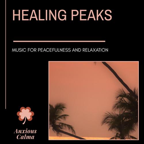 Healing Peaks - Music For Peacefulness And Relaxation