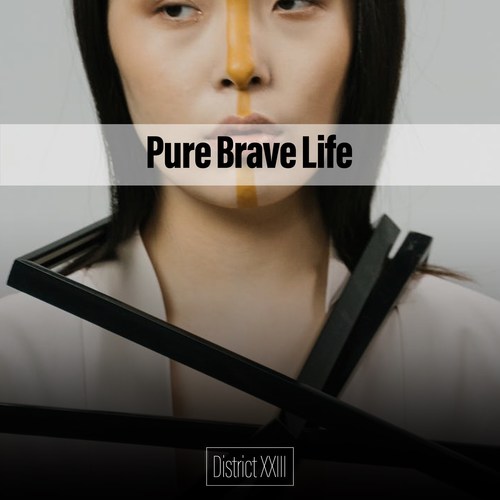 Pure Brave Life District XXIII