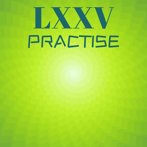 Lxxv Practise