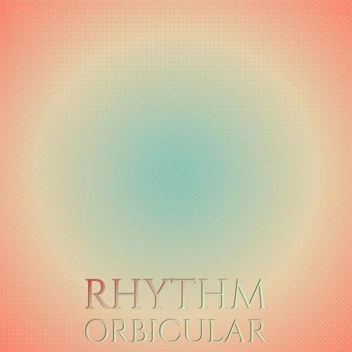 Rhythm Orbicular