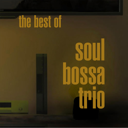 The Best Of Soul Bossa Trio (Revised)