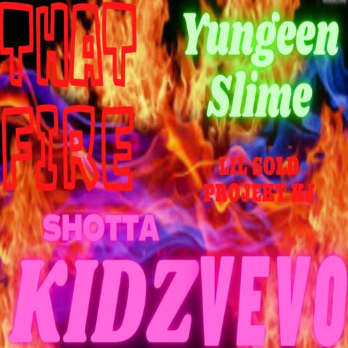 Baby Slime That Fire Feat: Baby SLime, Projekt KJ, Lil Sold (feat. Baby SLime, Projekt KJ & bangoutkel) [Explicit]