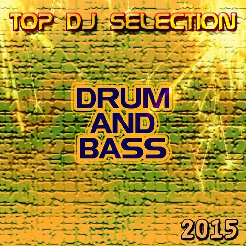 Top DJ Selection Drum and Bass‎ 2015 (The Best of Essential Hits)