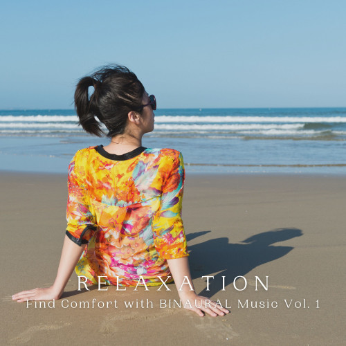 RELAXATION: Find Comfort with BINAURAL Music Vol. 1