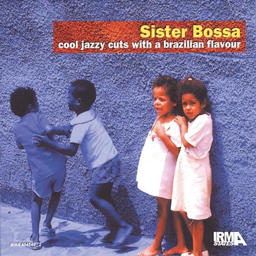 Sister Bossa, Vol. 1 (Cool Jazzy Cuts With A Brazilian Flavour)