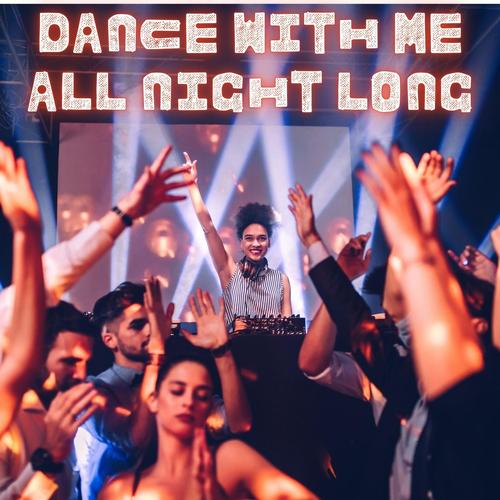 Dance with Me All Night Long