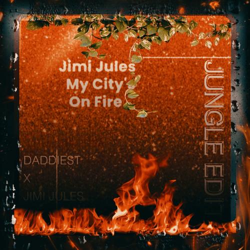 My City's On Fire JUNGLE EDIT