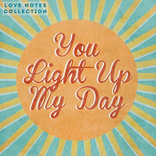 You Light Up My Day (Love Notes Collection)