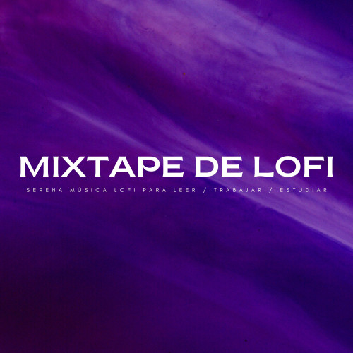Mixtape De Lofi: Serena Música Lofi Para Leer / Trabajar / Estudiar