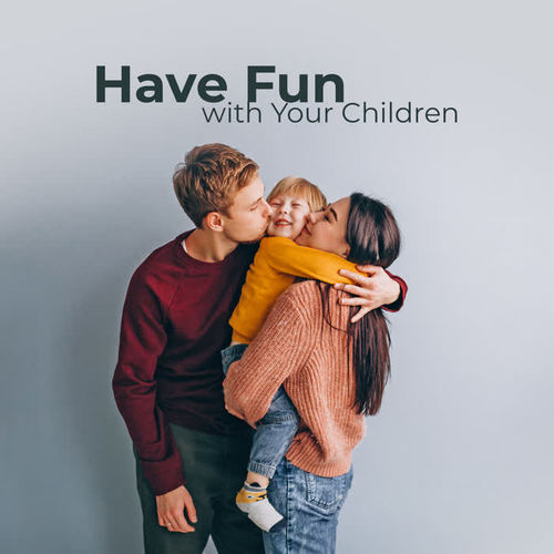 Have Fun with Your Children