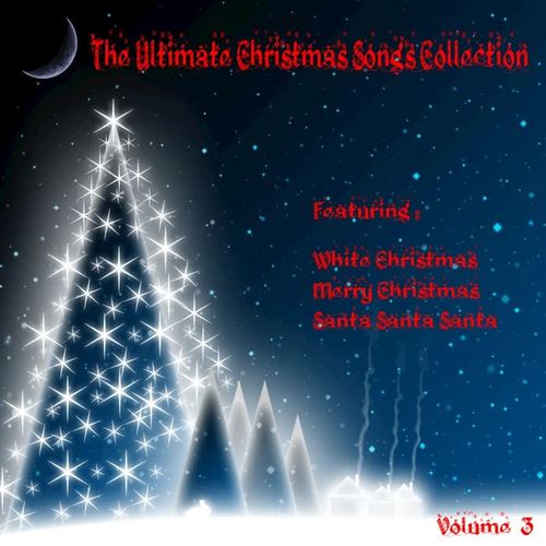 The Ultimate Christmas Songs Collection Vol 3