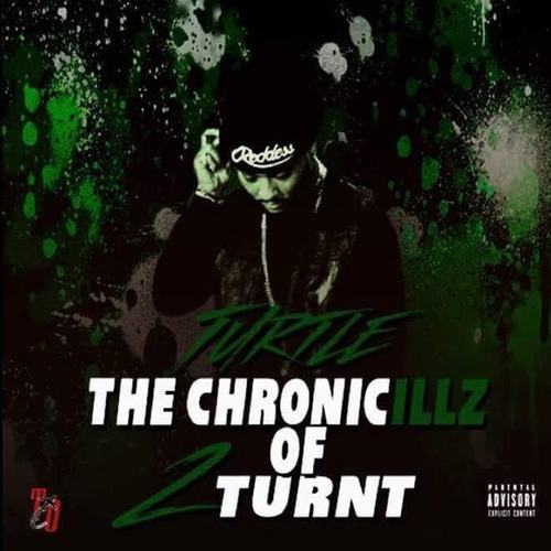 The Chronicillz of 2 Turnt (Explicit)