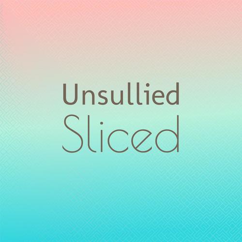 Unsullied Sliced