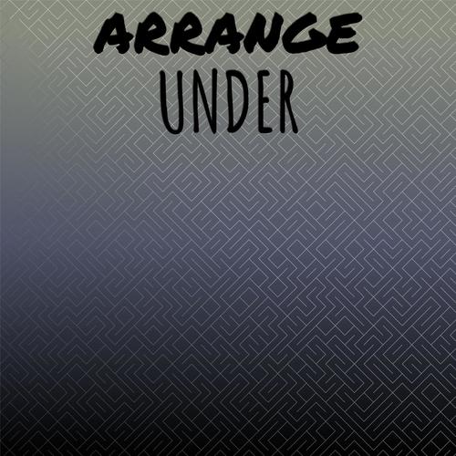 Arrange Under