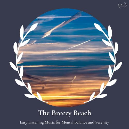 The Breezy Beach - Easy Listening Music For Mental Balance And Serenity