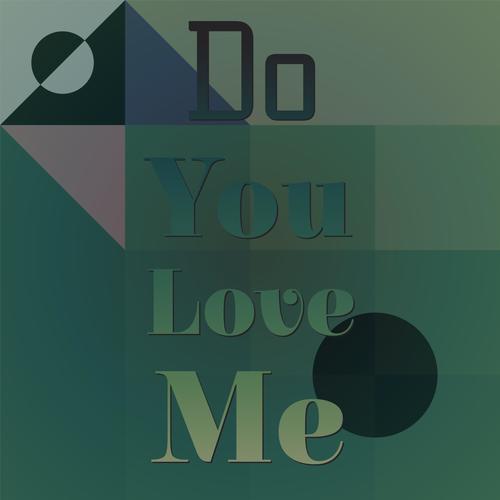 Do You Love Me