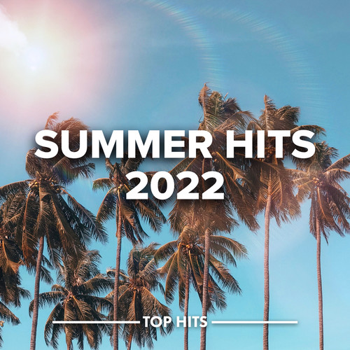 Summer Hits 2022 (Explicit)