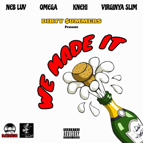 We Made It (feat. Dirty$ummers, Omega, Knehi & Virginya Slim) [Explicit]