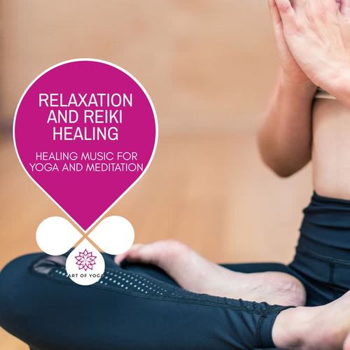 Relaxation And Reiki Healing - Healing Music For Yoga And Meditation