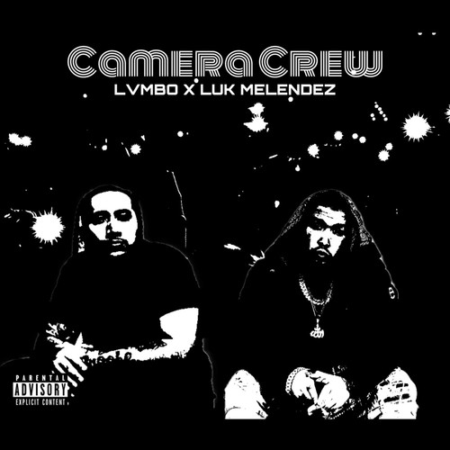 CAMERA CREW (feat. Luk Melendez) [Explicit]