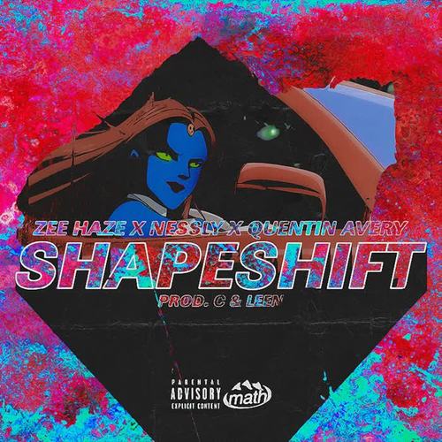 Shapeshift (feat. Zee Haze, Nessly, & Quentin Avery) [Explicit]