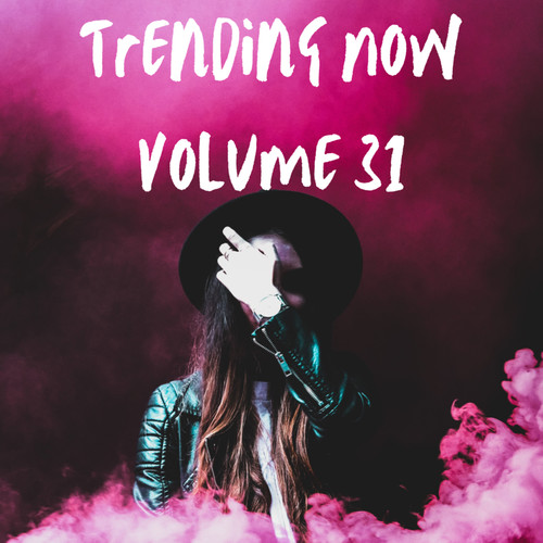 Trending Now Volume 31 (Explicit)