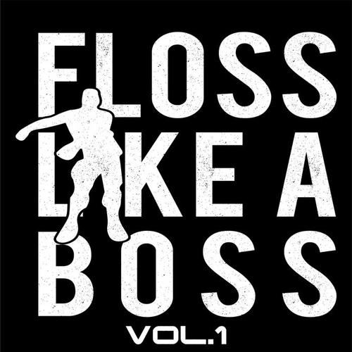 Floss Like a Boss, Vol. 1