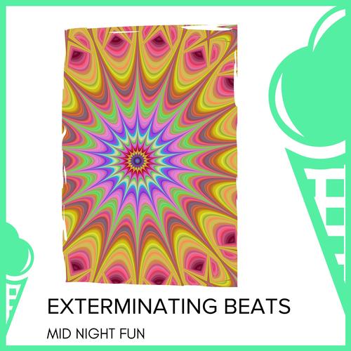 Exterminating Beats - Mid Night Fun