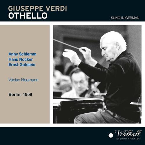 VERDI, G.: Otello (Opera) [Sung in German] [Nocker, Schlemm, Gutstein, Berlin Komische Oper Chorus and Orchestra, Neumann] [1959]