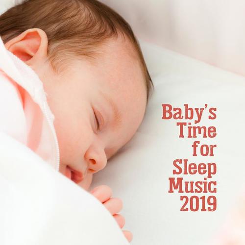 Baby's Time for Sleep Music 2019: 15 Soothing New Age Songs for Relaxing & Calming Down Baby, Cure Insomnia & Sleep Long & Well