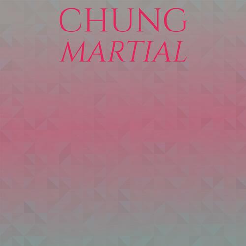 Chung Martial