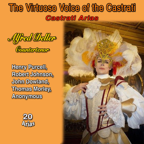 The Virtuoso Voice of The Castrati - Castrati Arias (Tribute to Alfred Deller, Countertenor)