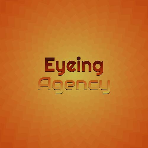 Eyeing Agency