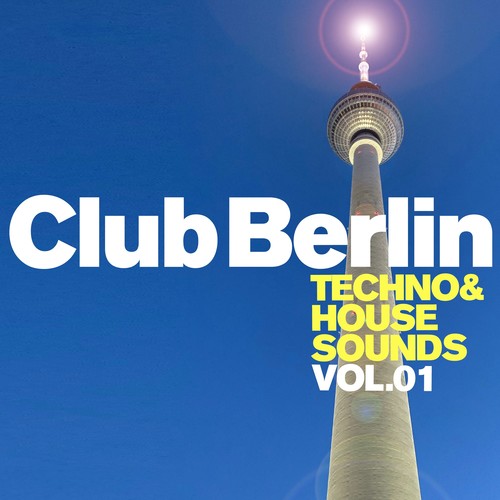 Club Berlin: Techno & House Sounds, Vol. 1 (Explicit)