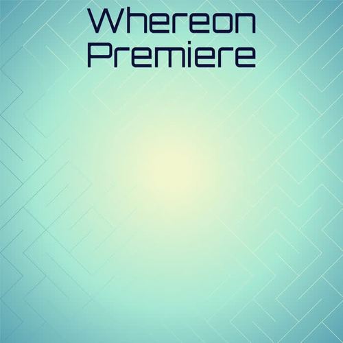 Whereon Premiere