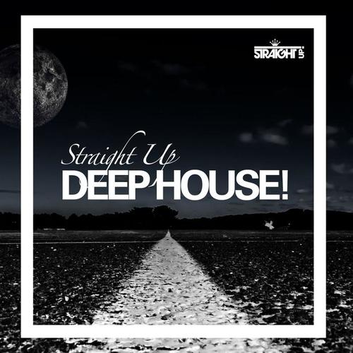 Straight Up Deep House!