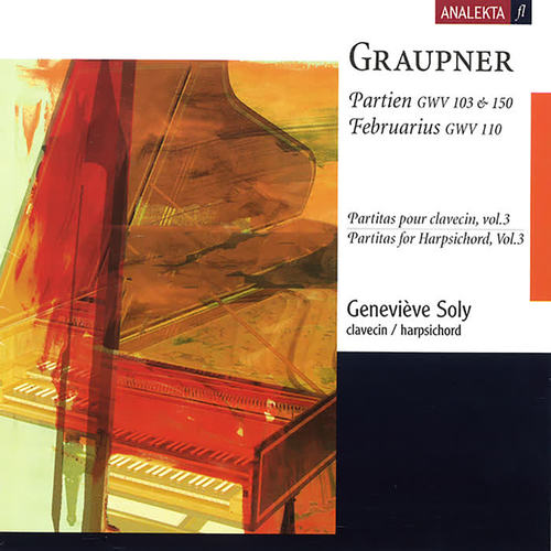 Graupner: Partitas for Harpsichord, Vol.3 - Partien, GWV 103 & 150; Februarius, GWV 110: