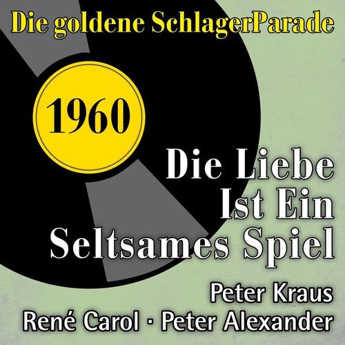 Die Liebe ist ein seltsames Spiel (Die goldene Schlagerparade 1960)