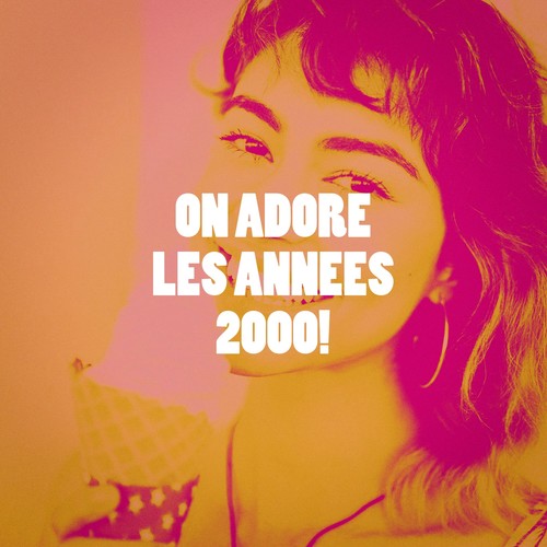 On adore les années 2000 !