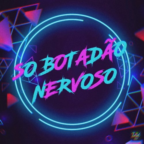 So Botadao Nervoso (Explicit)